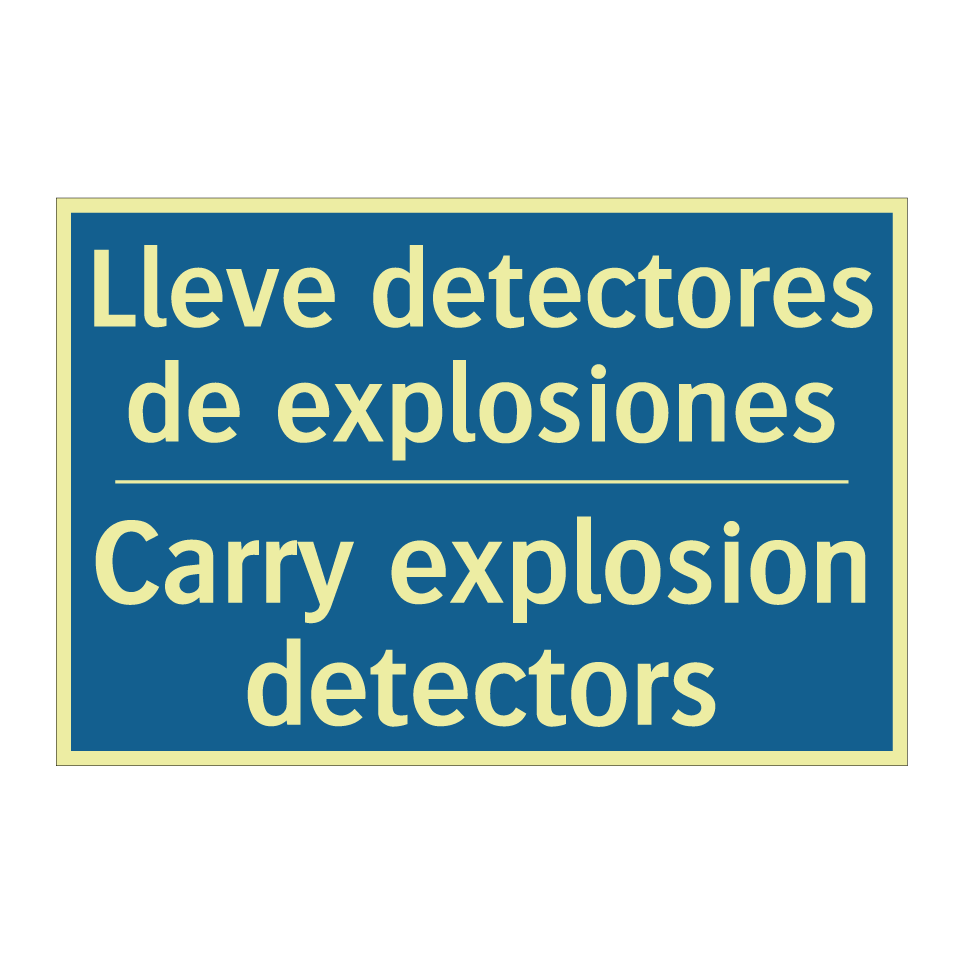 Lleve detectores de explosiones /.../ - Carry explosion detectors