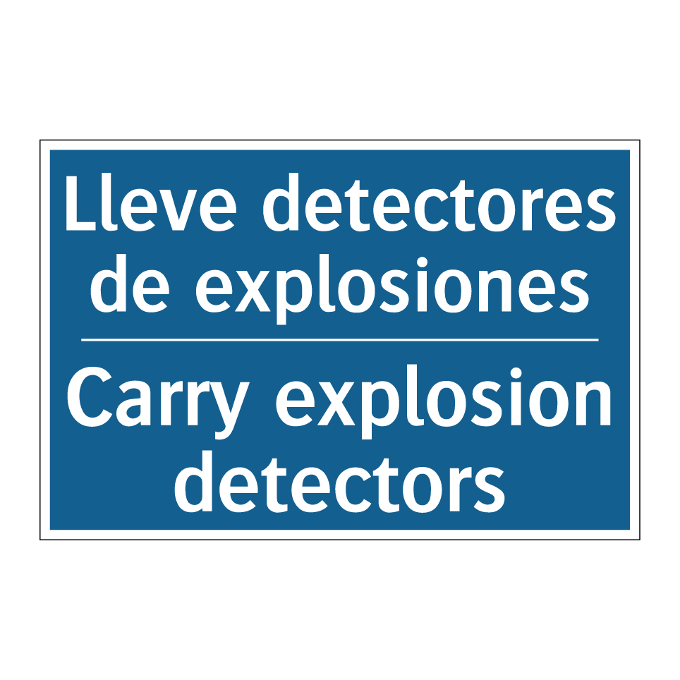Lleve detectores de explosiones /.../ - Carry explosion detectors