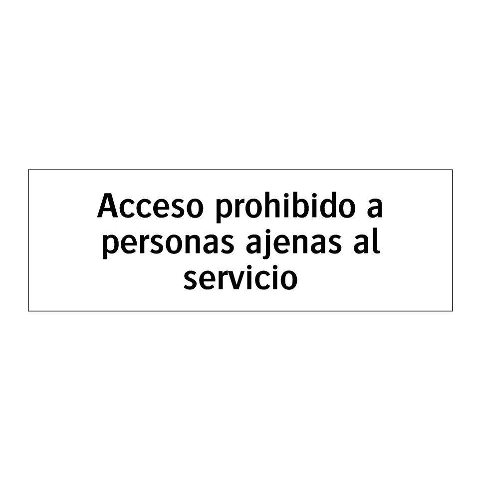 Acceso prohibido a personas ajenas al servicio