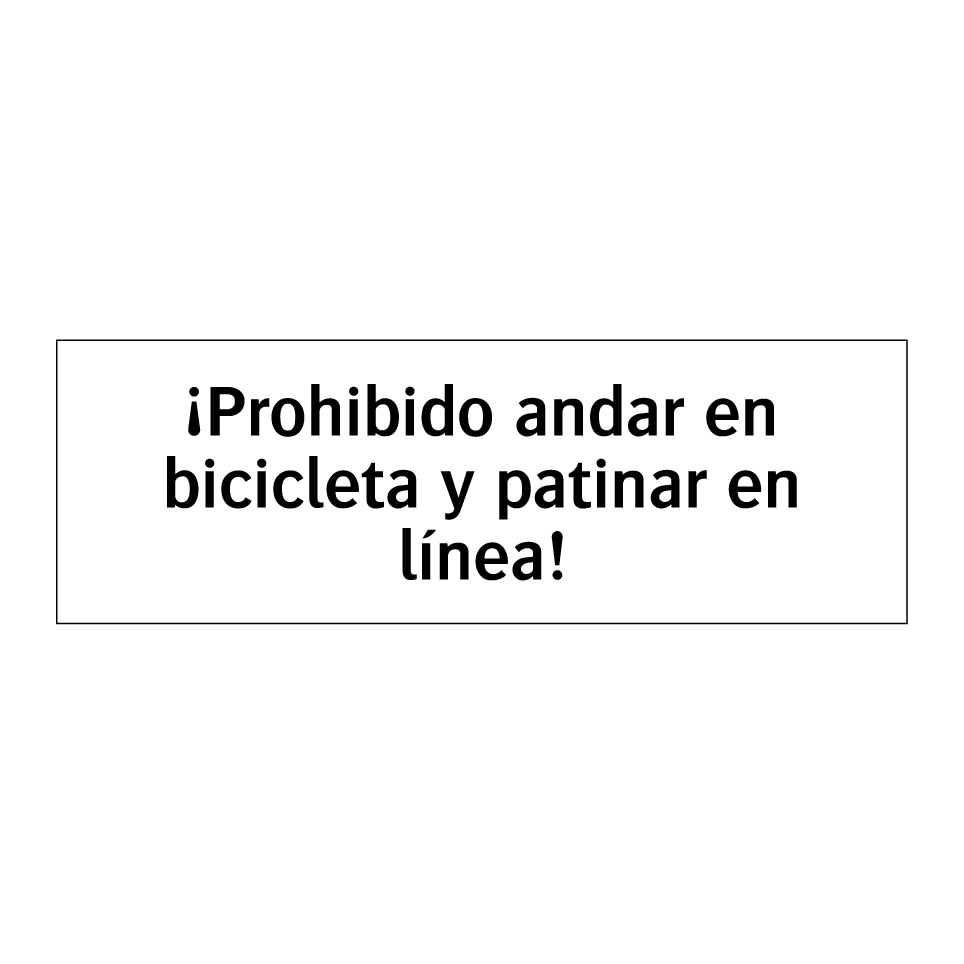 ¡Prohibido andar en bicicleta y patinar en línea!