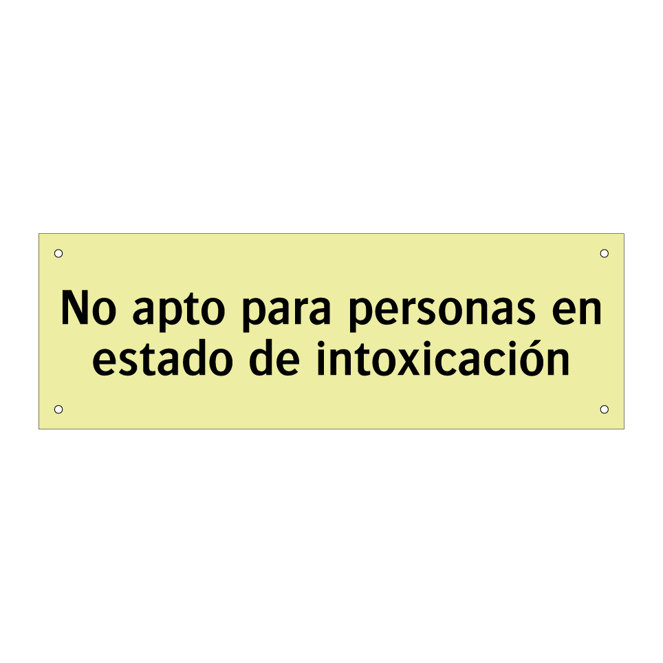 No apto para personas en estado de intoxicación