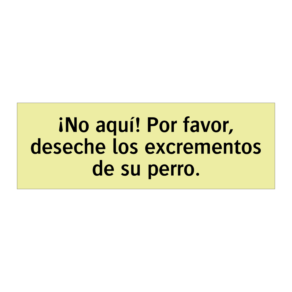 ¡No aquí! Por favor, deseche los excrementos de su perro.