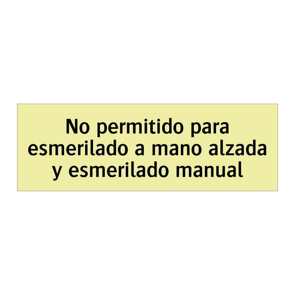 No permitido para esmerilado a mano alzada y esmerilado manual