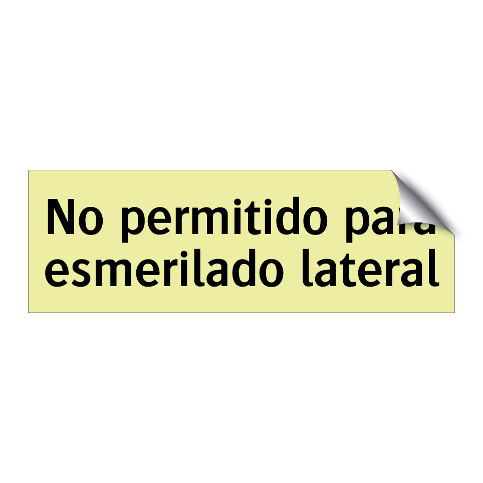 No permitido para esmerilado lateral