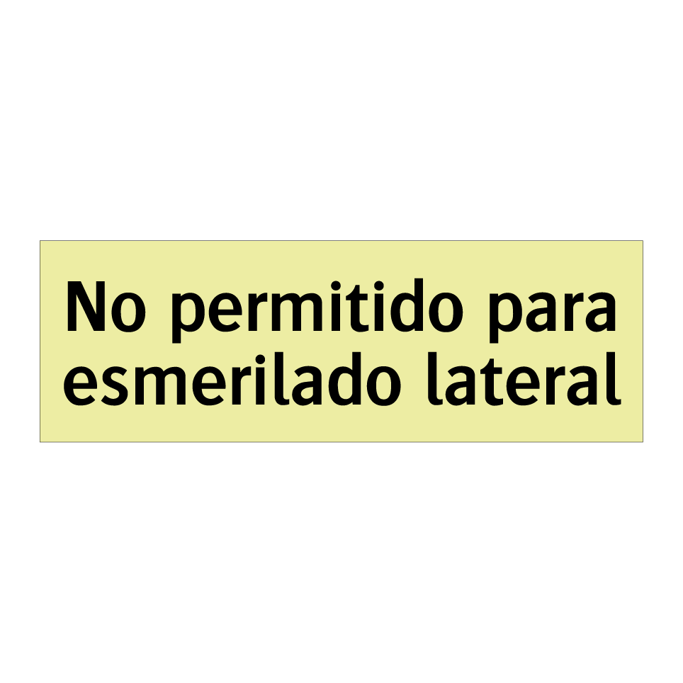 No permitido para esmerilado lateral