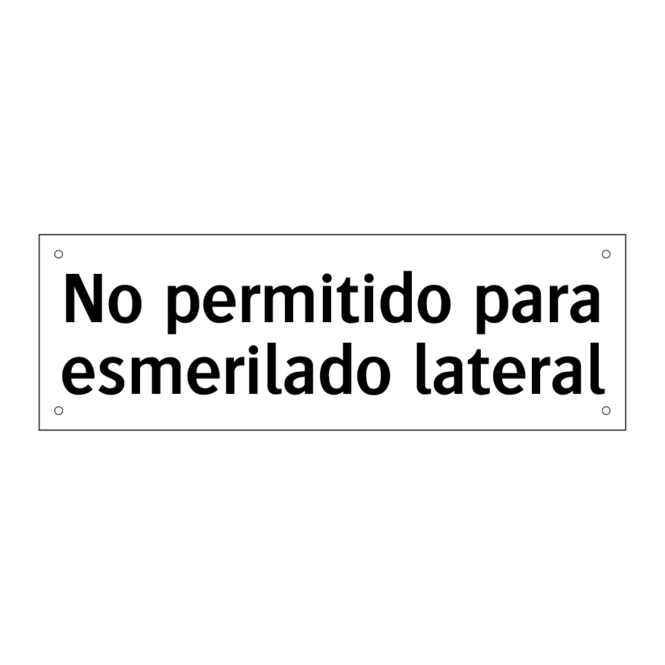 No permitido para esmerilado lateral