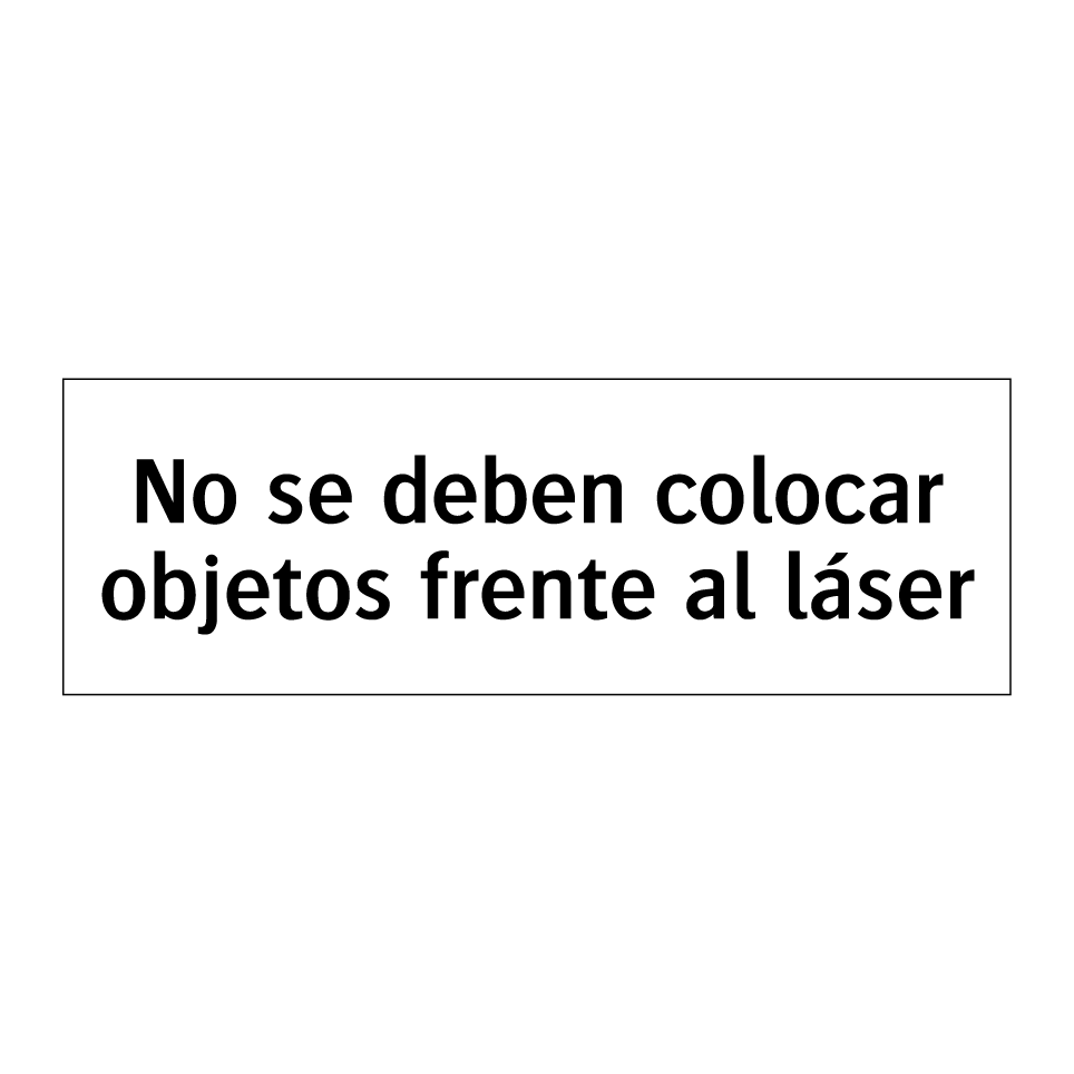 No se deben colocar objetos frente al láser