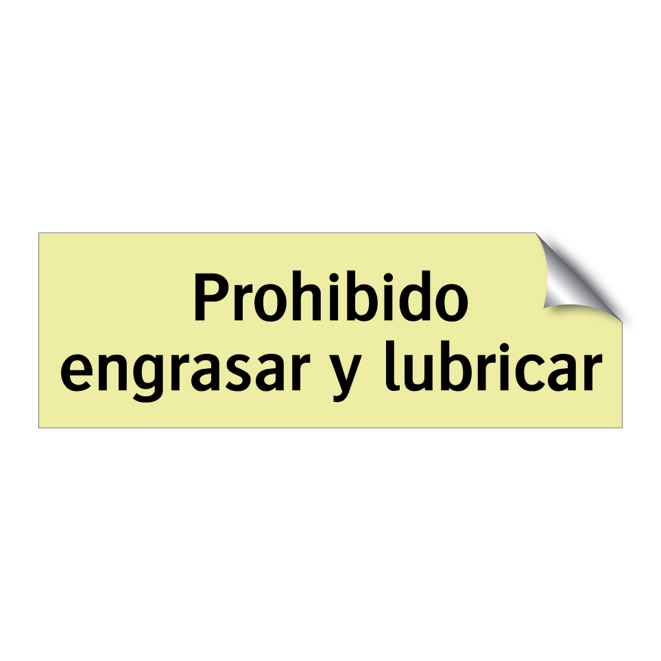 Prohibido engrasar y lubricar