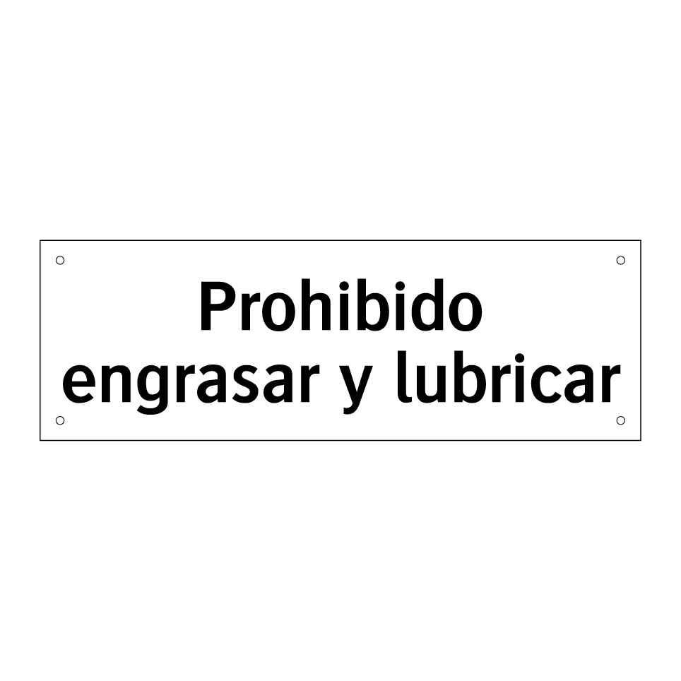 Prohibido engrasar y lubricar