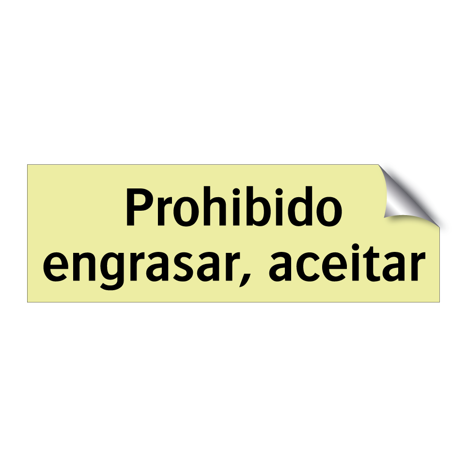 Prohibido engrasar, aceitar