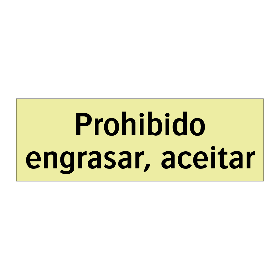Prohibido engrasar, aceitar