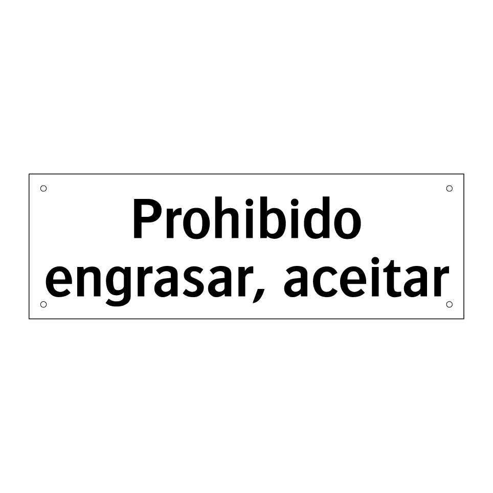 Prohibido engrasar, aceitar