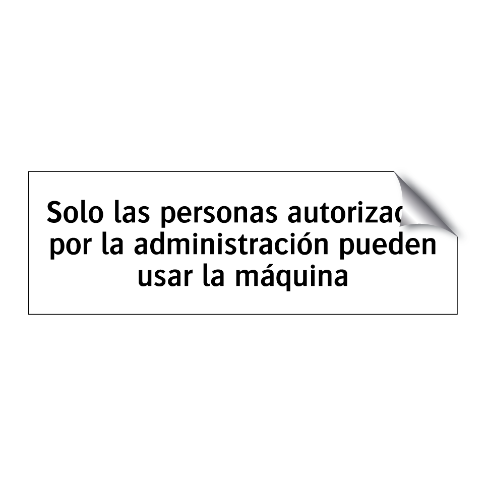 Solo las personas autorizadas por la administración pueden usar la máquina