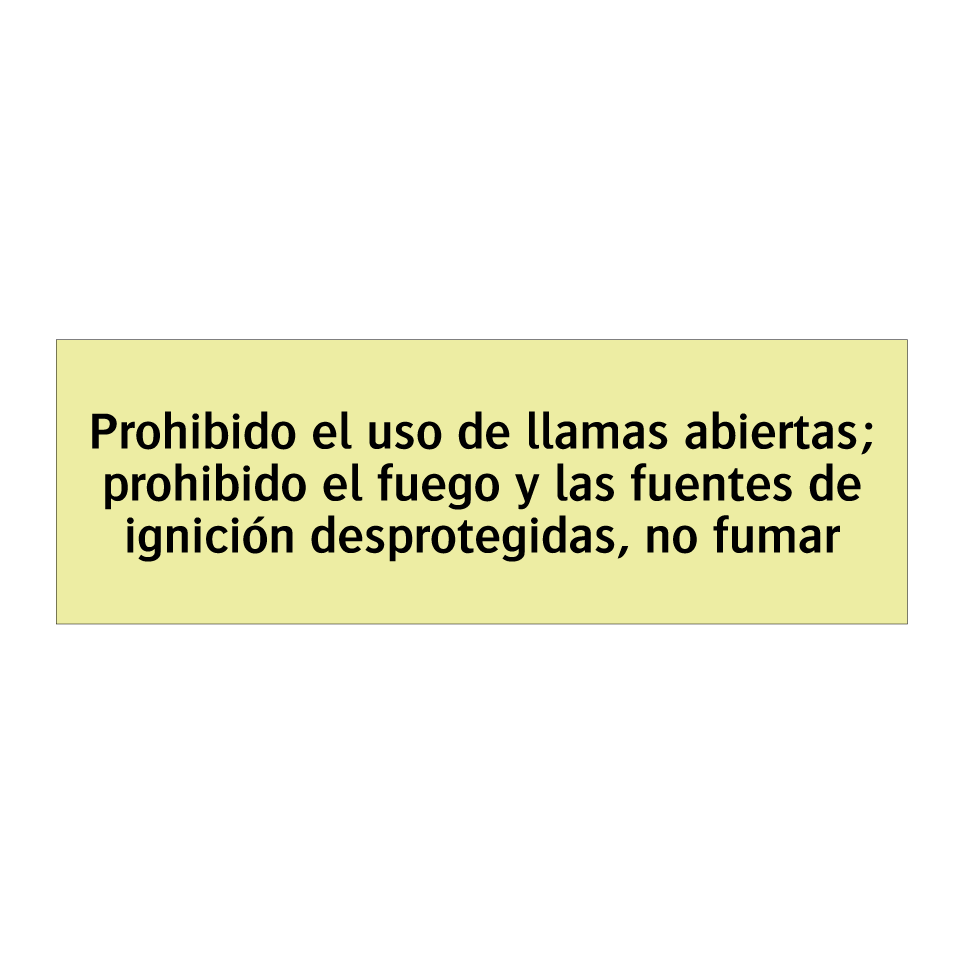 Prohibido el uso de llamas abiertas; prohibido el fuego y las fuentes de ignición desprotegidas, no fumar