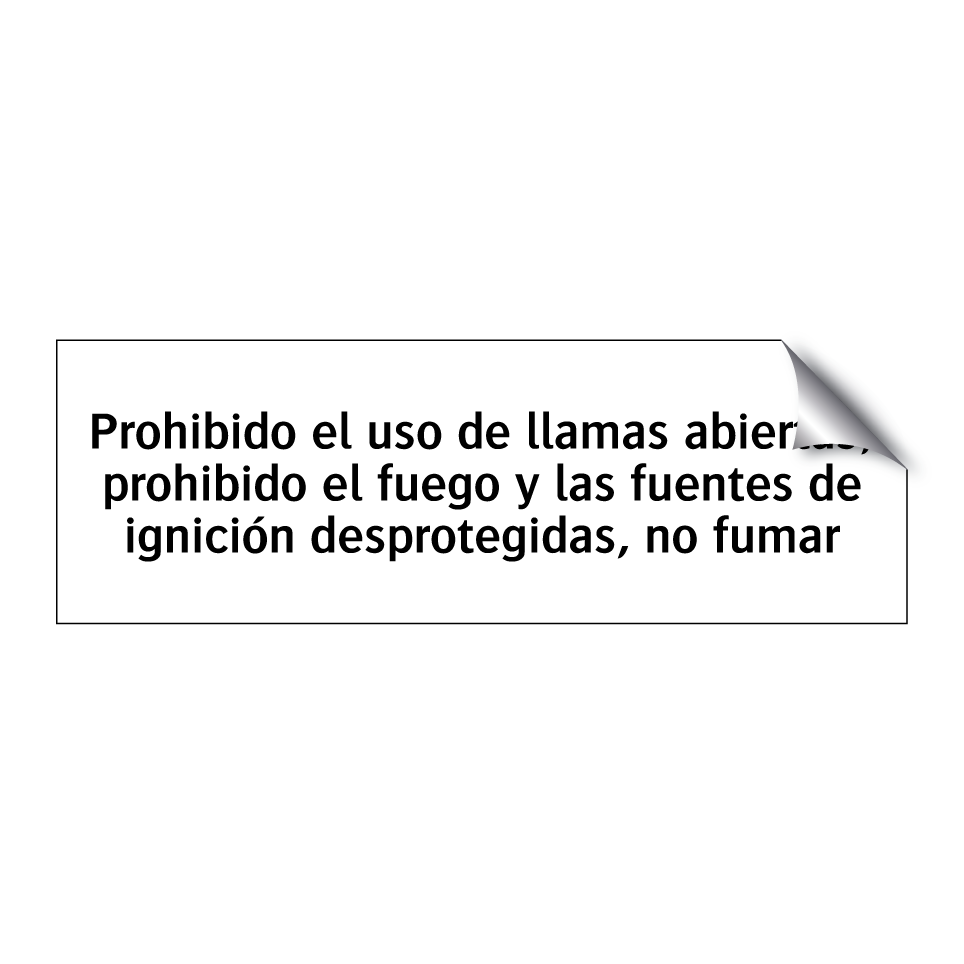 Prohibido el uso de llamas abiertas; prohibido el fuego y las fuentes de ignición desprotegidas, no fumar