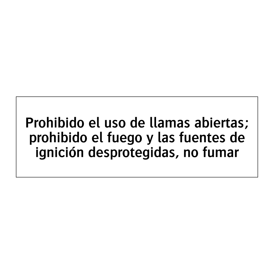 Prohibido el uso de llamas abiertas; prohibido el fuego y las fuentes de ignición desprotegidas, no fumar