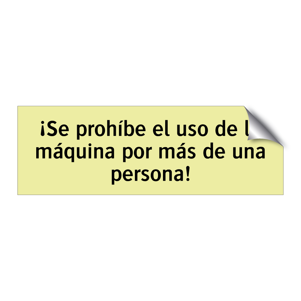 ¡Se prohíbe el uso de la máquina por más de una persona!