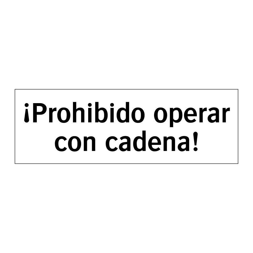 ¡Prohibido operar con cadena!