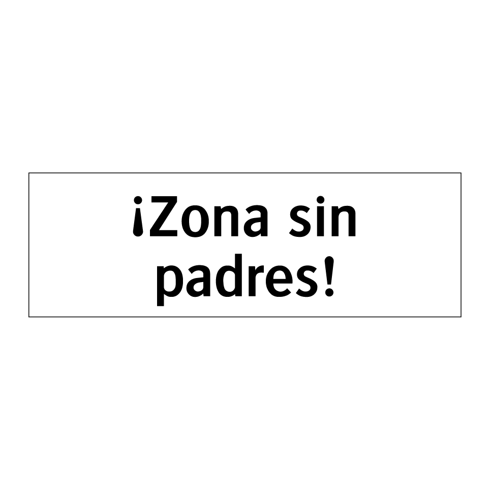 ¡Zona sin padres!