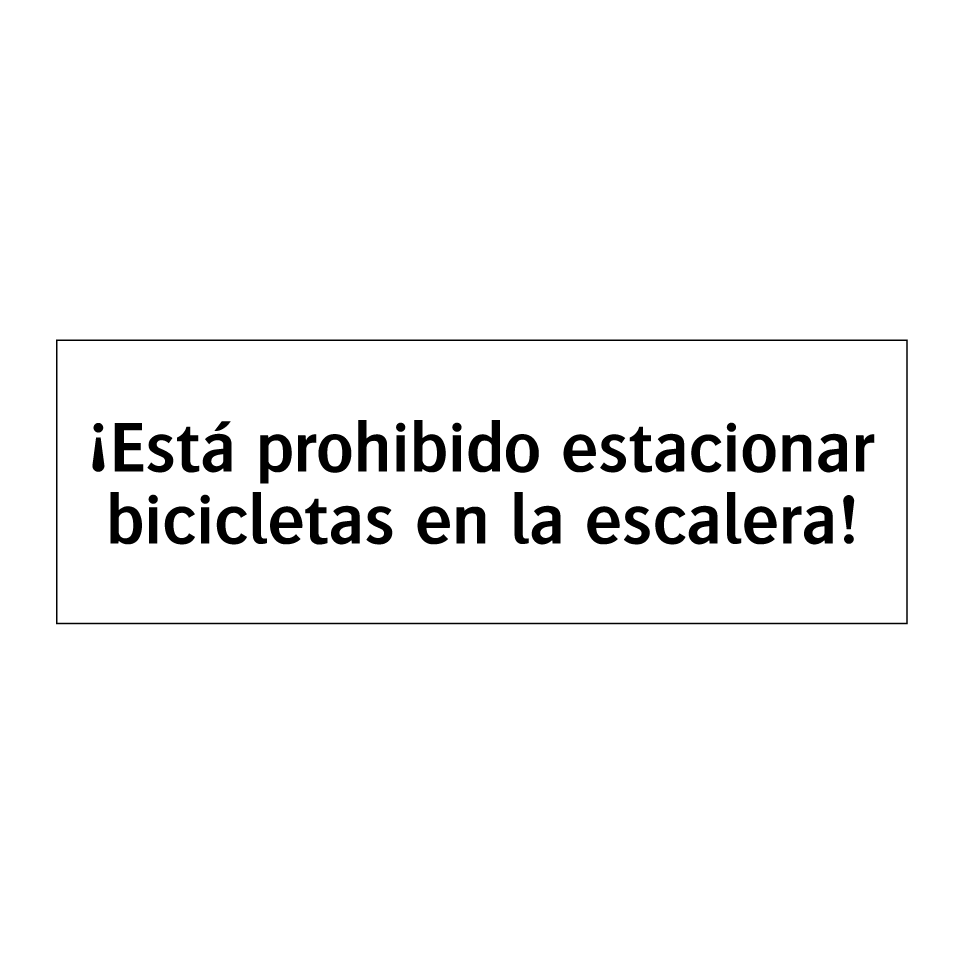 ¡Está prohibido estacionar bicicletas en la escalera!
