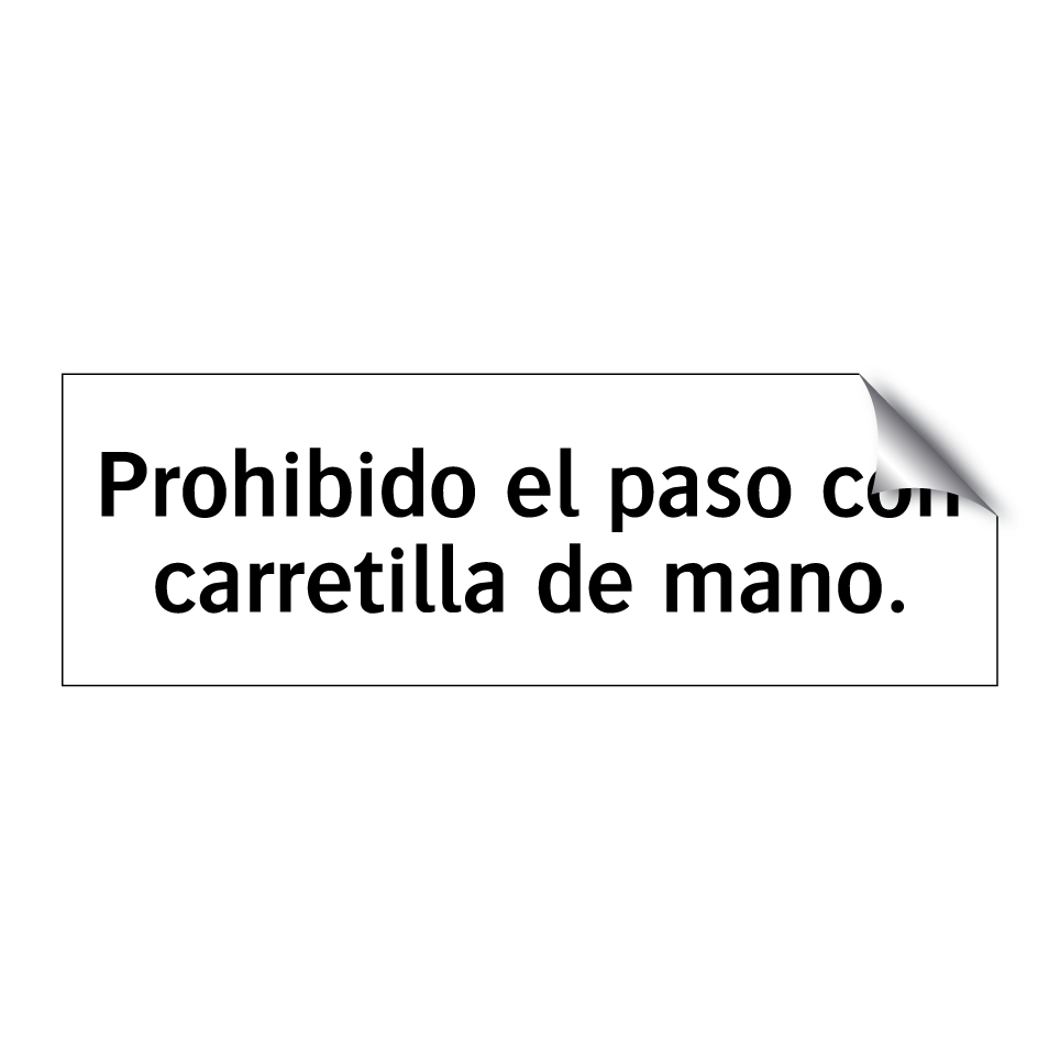 Prohibido el paso con carretilla de mano.