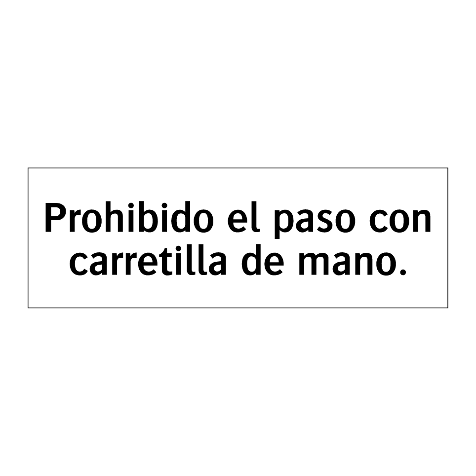 Prohibido el paso con carretilla de mano.