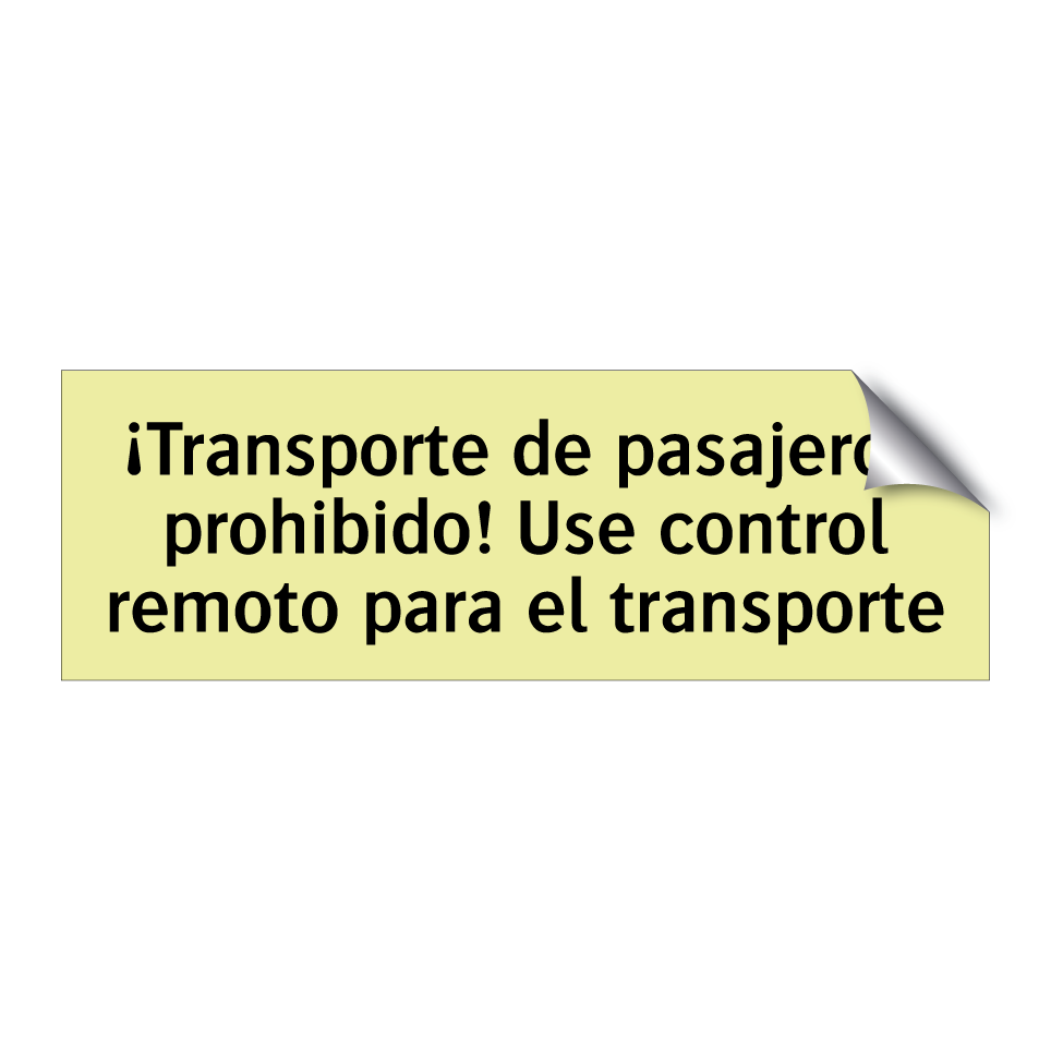 ¡Transporte de pasajeros prohibido! Use control remoto para el transporte