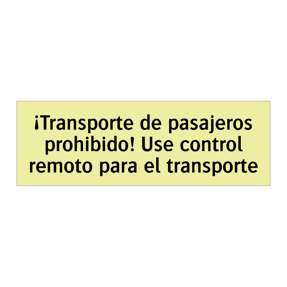 ¡Transporte de pasajeros prohibido! Use control remoto para el transporte