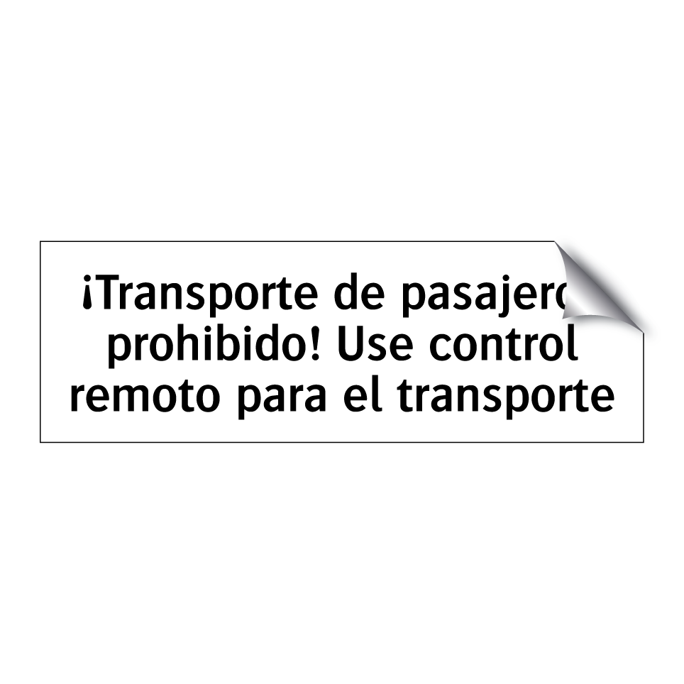 ¡Transporte de pasajeros prohibido! Use control remoto para el transporte