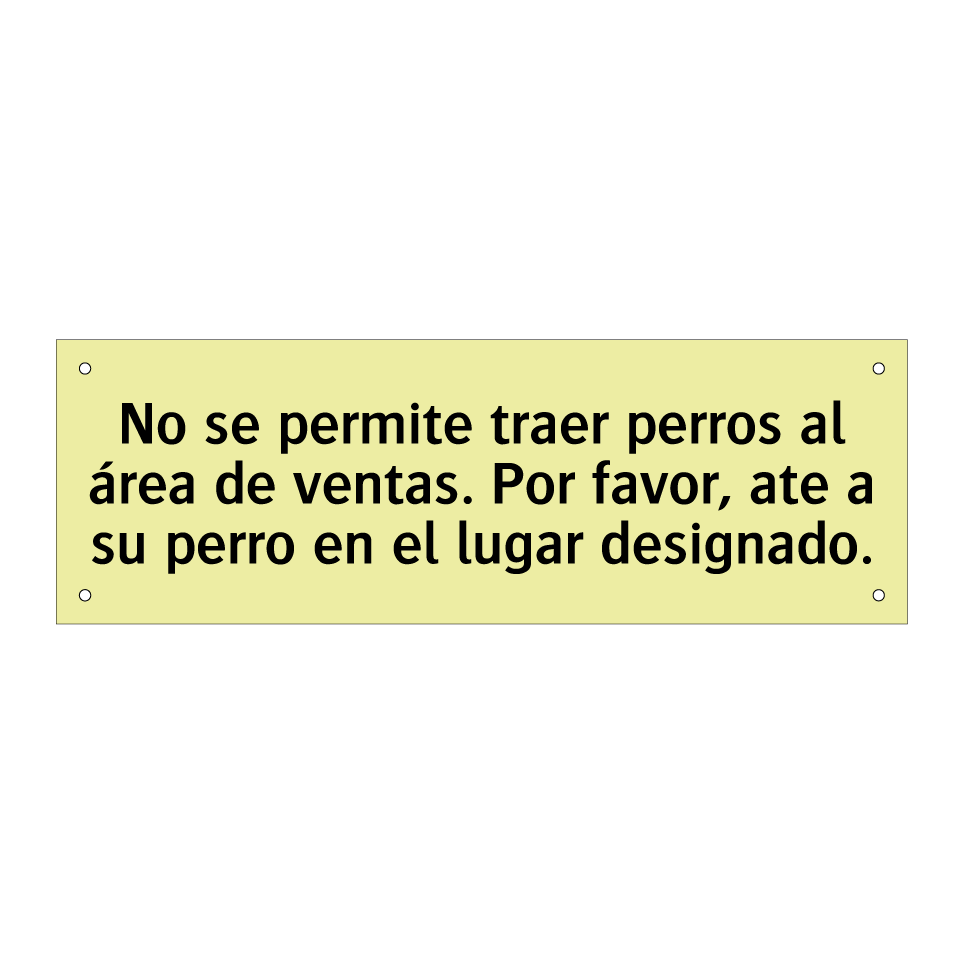 No se permite traer perros al área de ventas. Por favor, ate a su perro en el lugar designado.