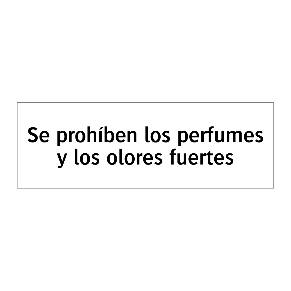 Se prohíben los perfumes y los olores fuertes
