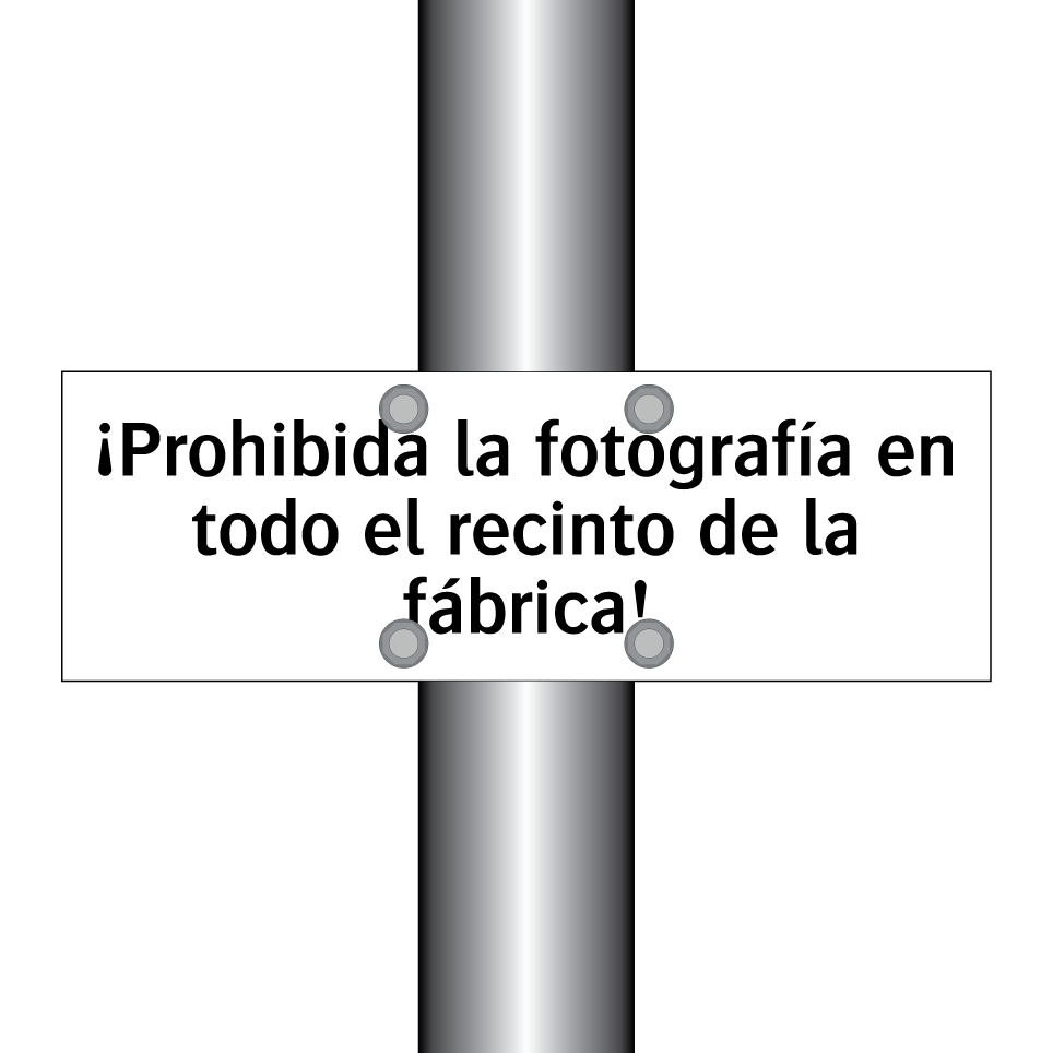 ¡Prohibida la fotografía en todo el recinto de la fábrica!
