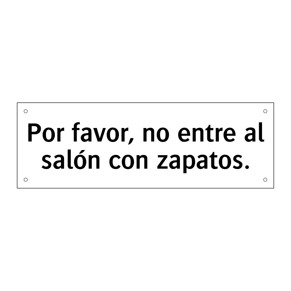 Por favor, no entre al salón con zapatos.