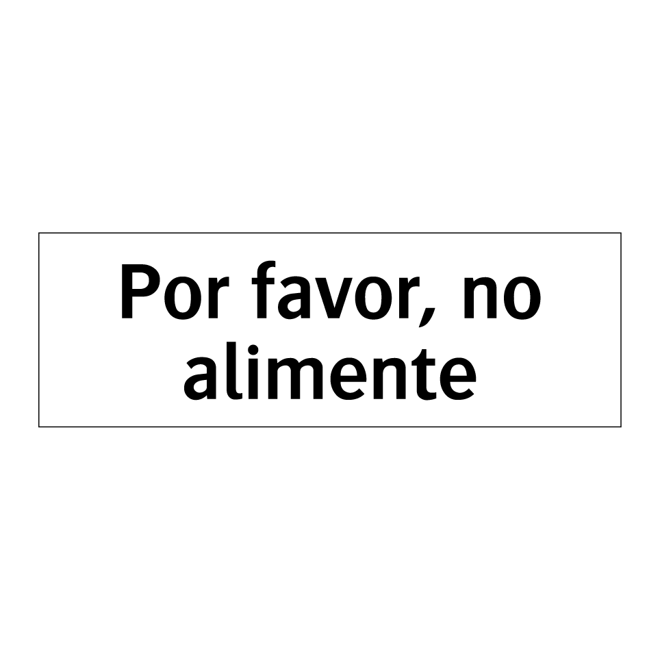 Por favor, no alimente