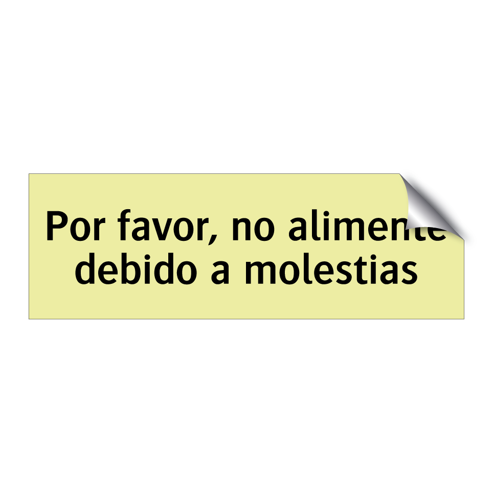 Por favor, no alimente debido a molestias