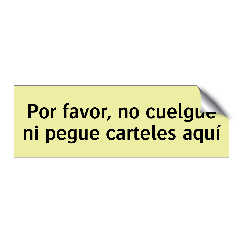 Por favor, no cuelgue ni pegue carteles aquí