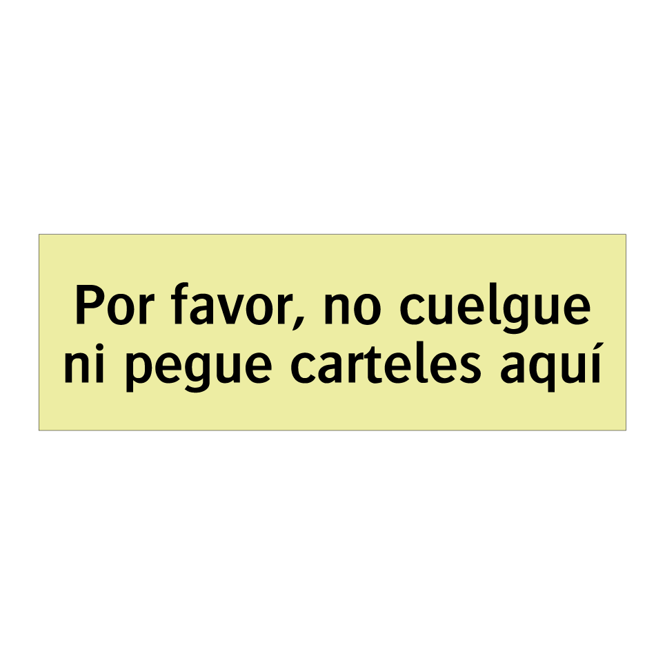 Por favor, no cuelgue ni pegue carteles aquí