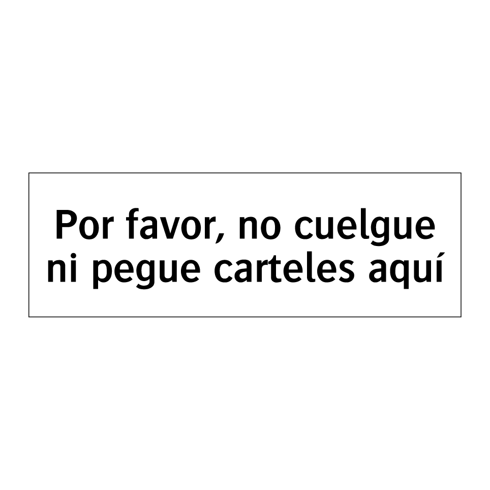 Por favor, no cuelgue ni pegue carteles aquí