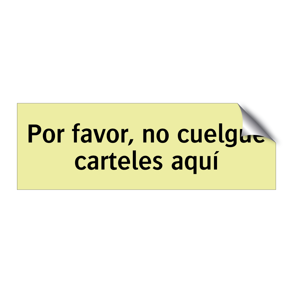 Por favor, no cuelgue carteles aquí