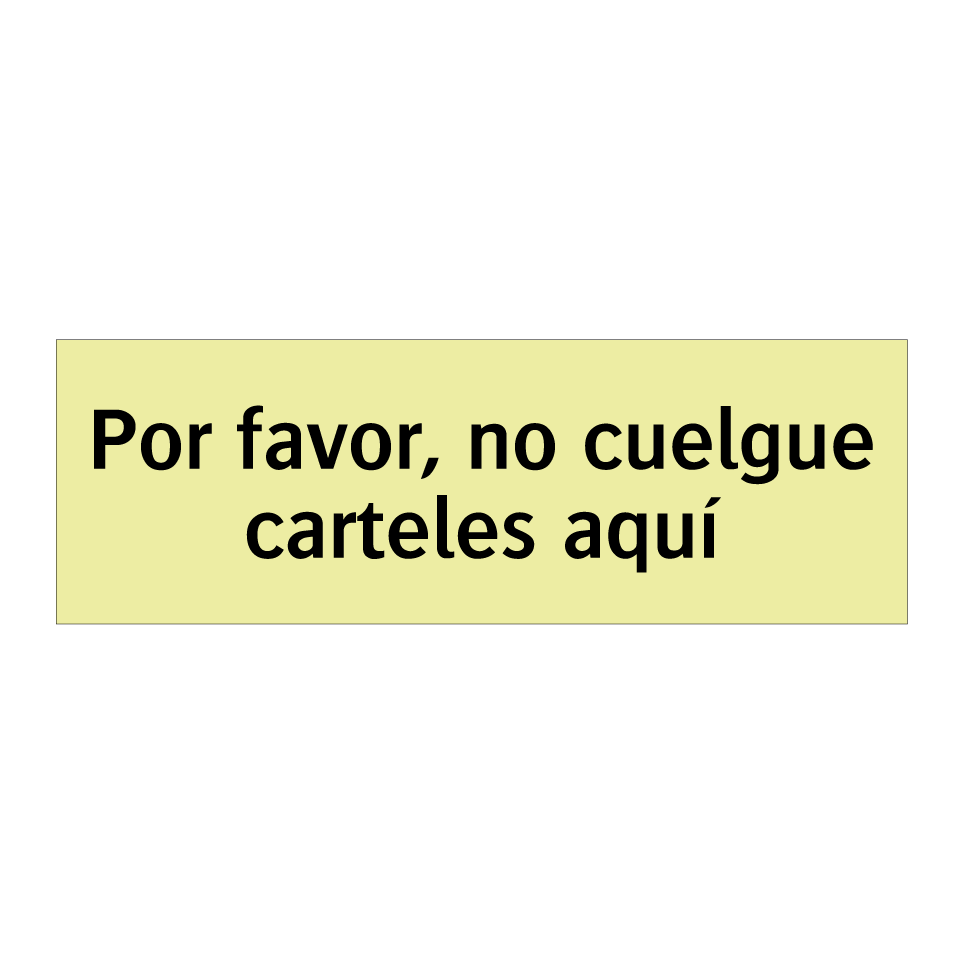 Por favor, no cuelgue carteles aquí