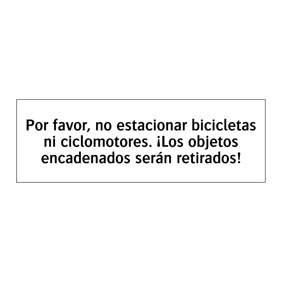 Por favor, no estacionar bicicletas ni ciclomotores. ¡Los objetos encadenados serán retirados!