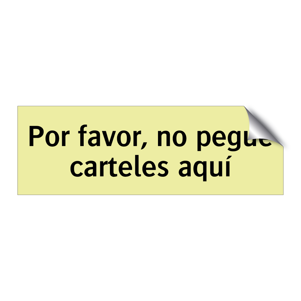 Por favor, no pegue carteles aquí
