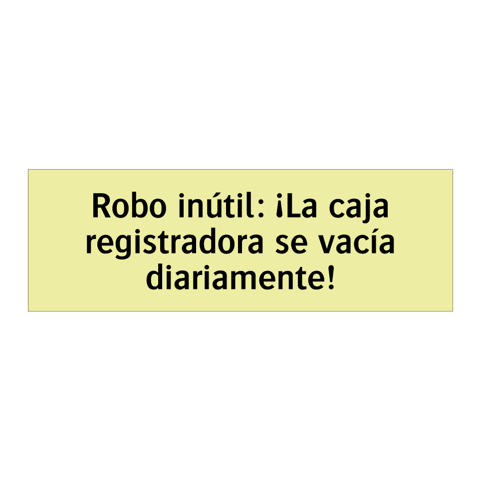Robo inútil: ¡La caja registradora se vacía diariamente!