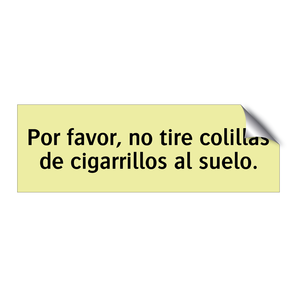 Por favor, no tire colillas de cigarrillos al suelo.