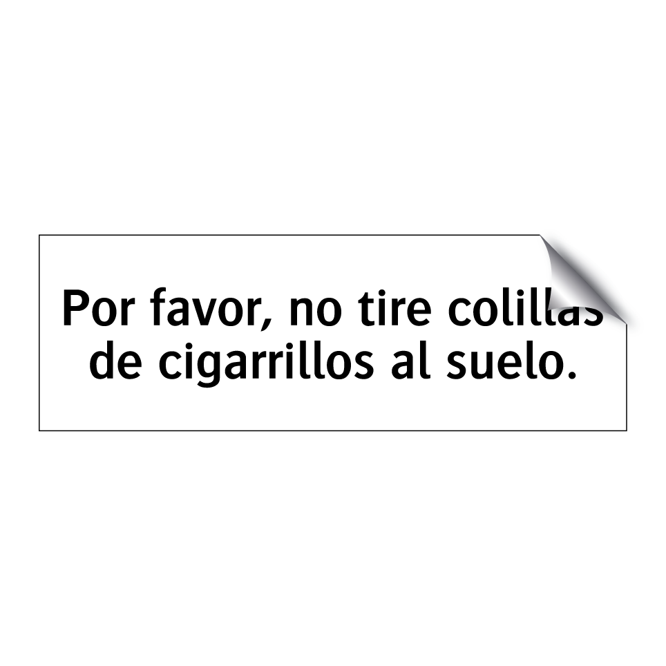 Por favor, no tire colillas de cigarrillos al suelo.