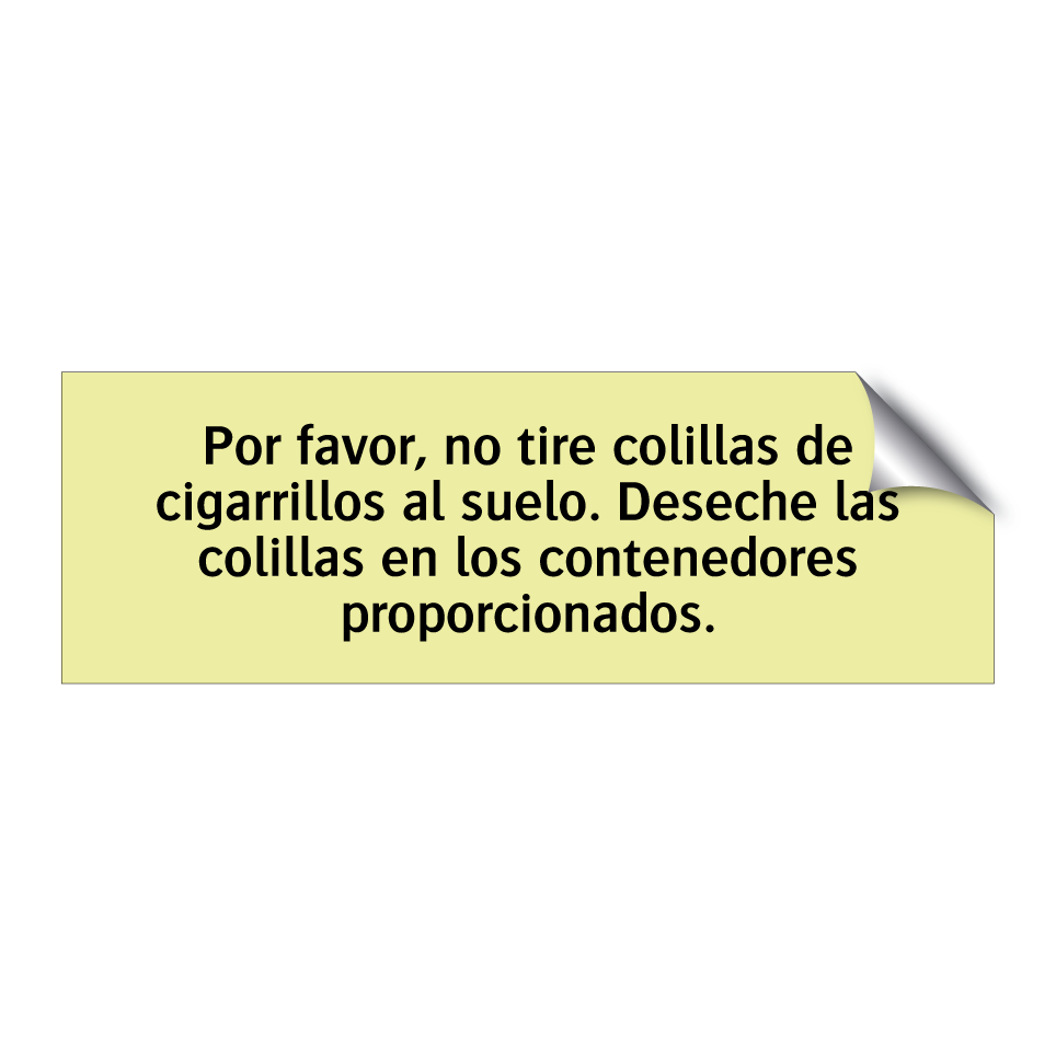 Por favor, no tire colillas de cigarrillos al suelo. Deseche las colillas en los contenedores proporcionados.
