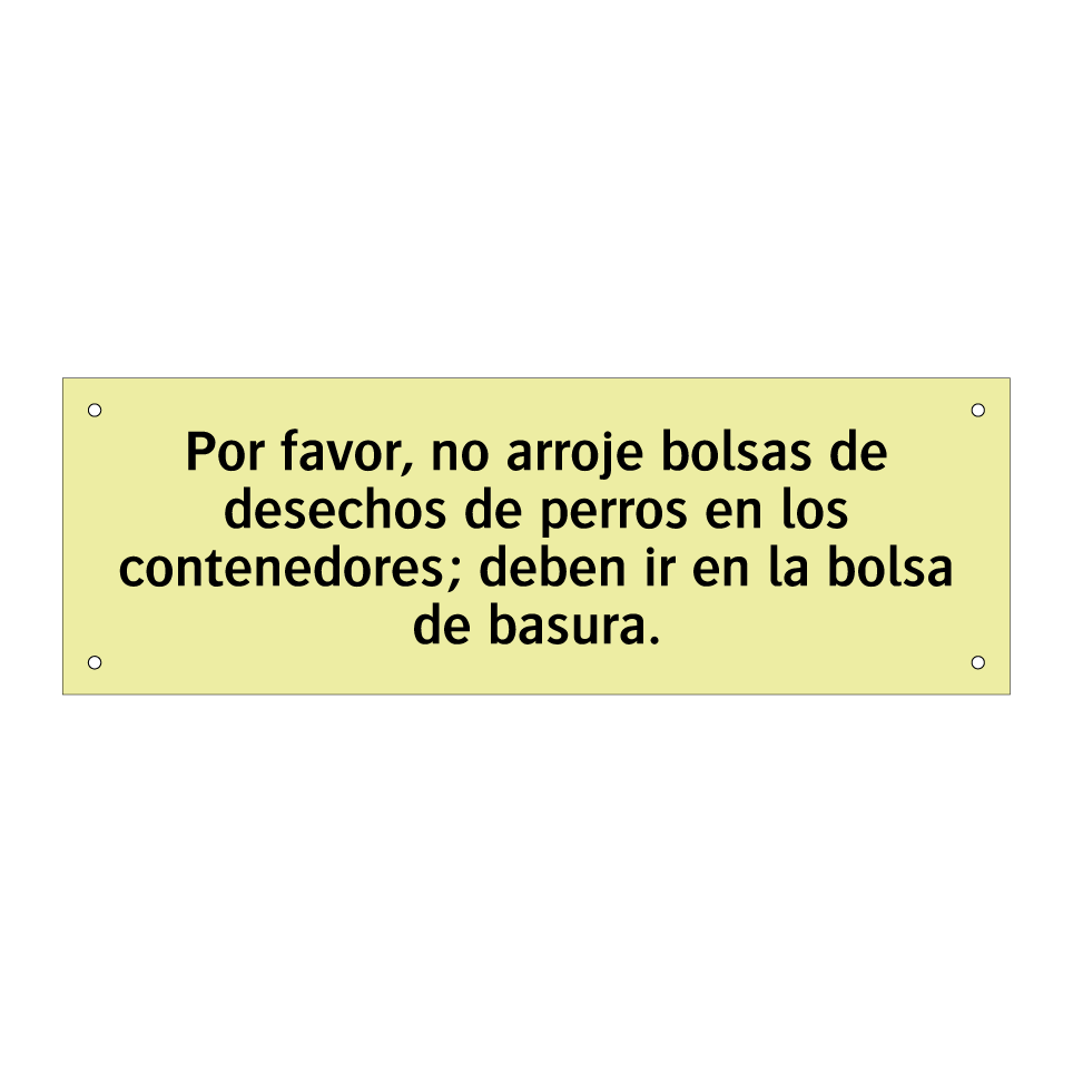 Por favor, no arroje bolsas de desechos de perros en los contenedores; deben ir en la bolsa de basura.