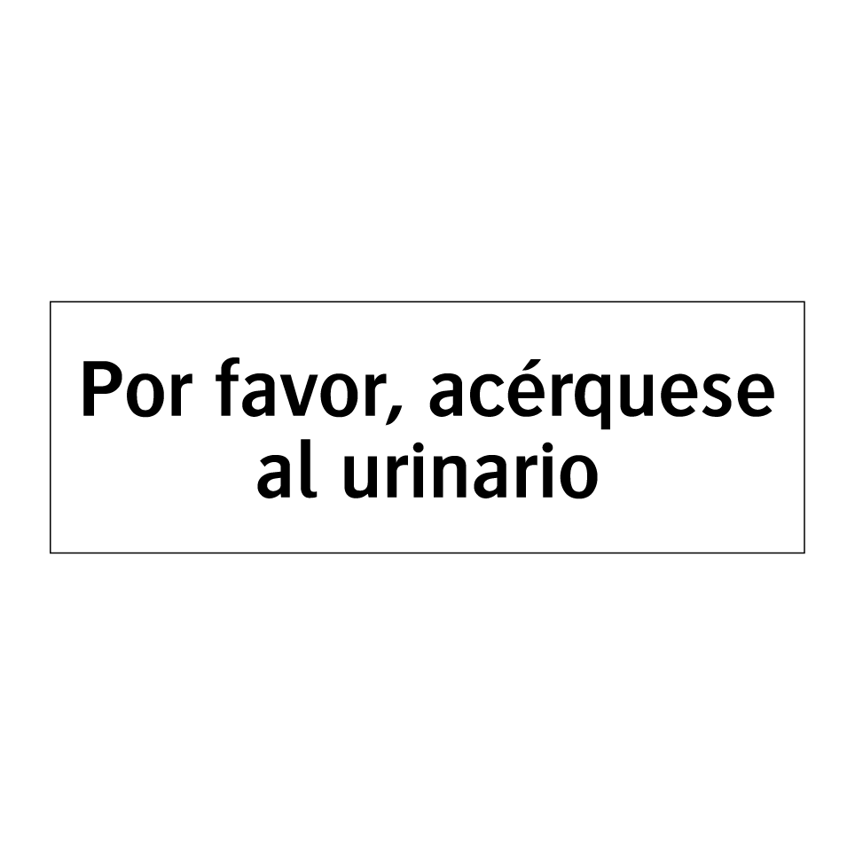 Por favor, acérquese al urinario