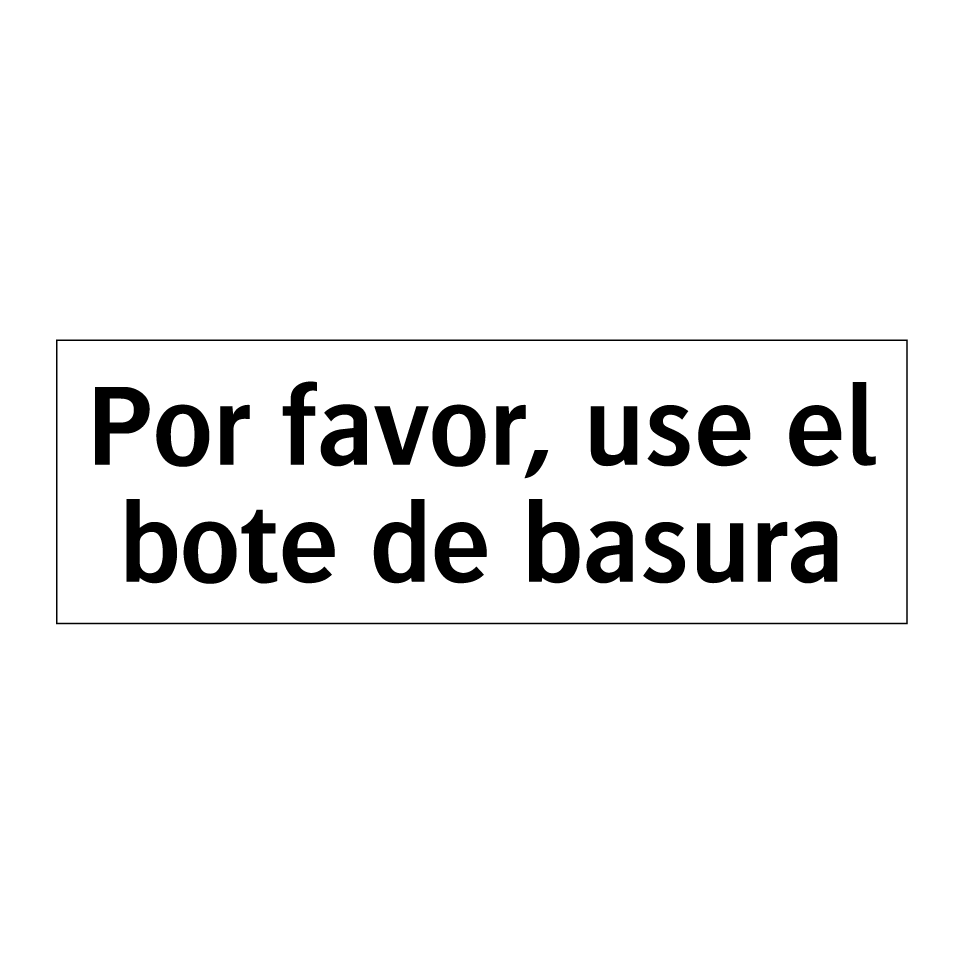 Por favor, use el bote de basura