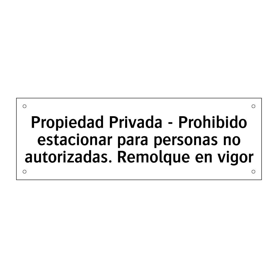 Propiedad Privada - Prohibido estacionar para personas no autorizadas. Remolque en vigor